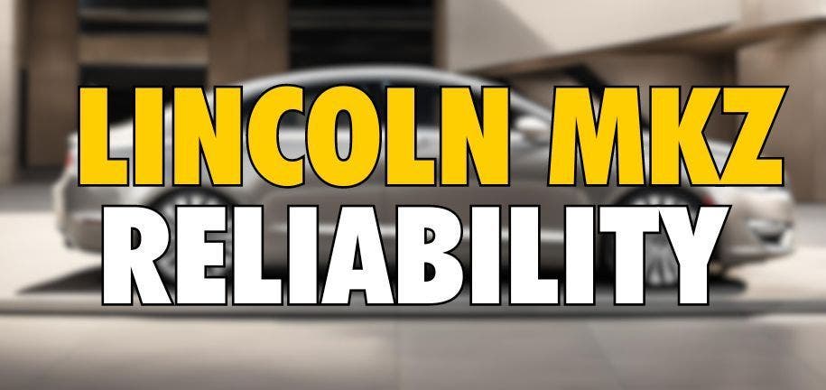 Lincoln MKZ Reliability and Common Problems